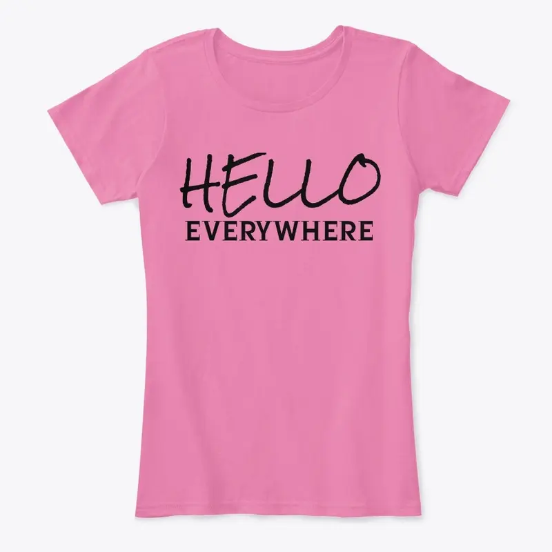 HELLO EVERYWHERE WOMANS TEE